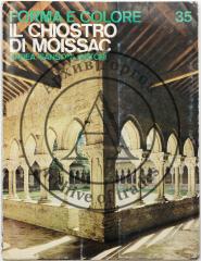 Forma e Colore, №35. Il Chiostro di Moissac [Форма и цвет, №35: Аббатство Сен-Пьер в Муассаке]. На ит. яз.